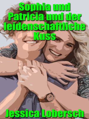 cover image of Sophia und Patricia und der leidenschaftliche Kuss